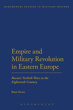 portada Empire and Military Revolution in Eastern Europe: Russia'S Turkish Wars in the Eighteenth Century (Bloomsbury Studies in Military History) (en Inglés)