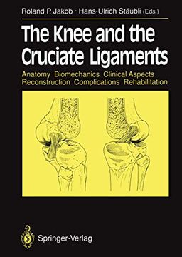 portada The Knee and the Cruciate Ligaments: Anatomy Biomechanics Clinical Aspects Reconstruction Complications Rehabilitation (en Inglés)