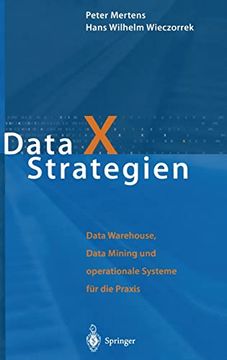 portada Data x Strategien: Data Warehouse, Data Mining und Operationale Systeme für die Praxis (en Alemán)