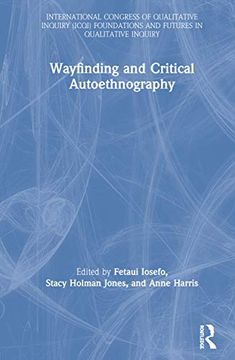 portada Wayfinding and Critical Autoethnography (International Congress of Qualitative Inquiry Icqi Foundations and Futures in Qualitative Inquiry) 