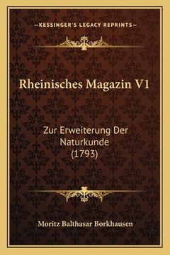 portada Rheinisches Magazin V1: Zur Erweiterung Der Naturkunde (1793) (en Alemán)