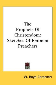 portada the prophets of christendom: sketches of eminent preachers (en Inglés)