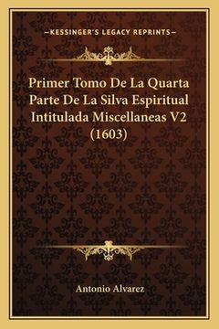 portada Primer Tomo De La Quarta Parte De La Silva Espiritual Intitulada Miscellaneas V2 (1603) (en Latin)