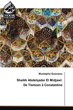 portada Sheikh Abdelqader El Midjawi: De Tlemcen à Constantine (en Francés)