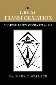 portada The Great Transformation: Scottish Freemasonry 1725-1810