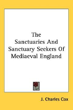 portada the sanctuaries and sanctuary seekers of mediaeval england (in English)
