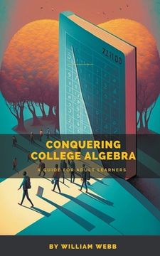 portada Conquering College Algebra: A Guide for Adult Learners (en Inglés)