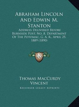 portada abraham lincoln and edwin m. stanton: address delivered before burnside post, no. 8, department ofaddress delivered before burnside post, no. 8, depar (in English)