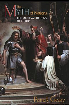 portada The Myth of Nations: The Medieval Origins of Europe (en Inglés)