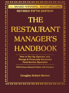 portada The Restaurant Manager'S Handbook: How to set up, Operate, and Manage a Financially Successful Food Service Operation [With Cdrom] (en Inglés)