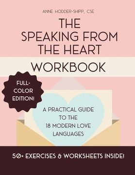 portada The Speaking from the Heart Workbook: A Practical Guide to the 18 Modern Love Languages - Full Color Edition (en Inglés)