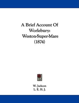 portada a brief account of worlebury: weston-super-mare (1874) (en Inglés)