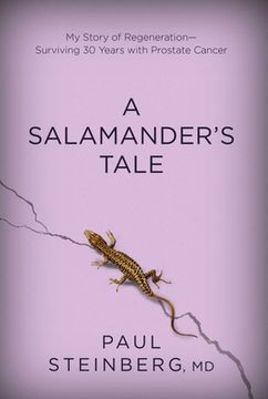 portada A Salamander's Tale: My Story of Regeneration?surviving 30 Years with Prostate Cancer (in English)