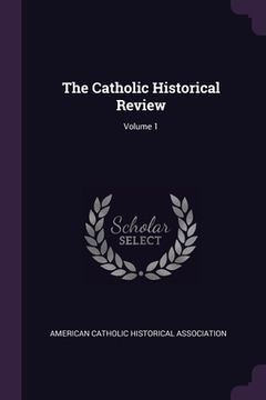 portada The Catholic Historical Review; Volume 1 (en Inglés)