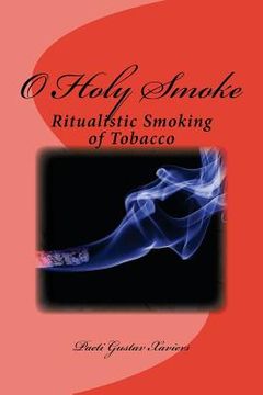 portada O Holy Smoke: Ritualistic Smoking of Tobacco (en Inglés)