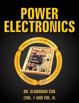 portada Power Electronics: Topologies, Cuk Converters, Magnetics, Control, State-Space Averaging (en Inglés)