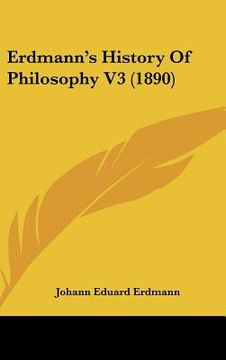 portada erdmann's history of philosophy v3 (1890) (en Inglés)