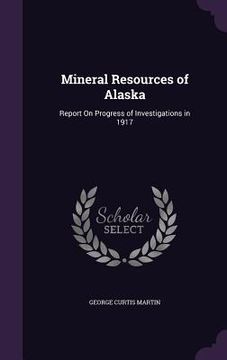 portada Mineral Resources of Alaska: Report On Progress of Investigations in 1917 (en Inglés)