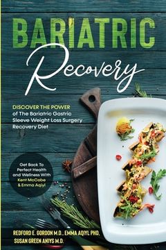 portada Bariatric Recovery: Discover the Power of The Bariatric Gastric Sleeve Weight Loss Surgery Recovery Diet - Get Back To Perfect Health and (en Inglés)