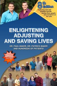portada 8th Edition Enlightening, Adjusting and Saving Lives: Over 20 years of real-life stories from people who turned to us for chiropractic care (in English)