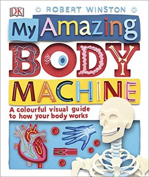 portada My Amazing Body Machine: A colourful visual guide to how your body works