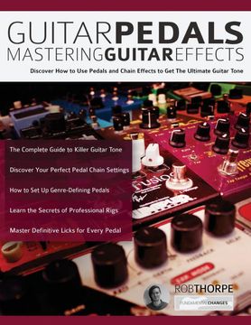 portada Guitar Pedals – Mastering Guitar Effects: Discover how to use Pedals and Chain Effects to get the Ultimate Guitar Tone (Learn how to Play Rock Guitar) (en Inglés)