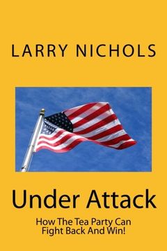 portada Under Attack: How The Tea Party Can Fight Back And Win!