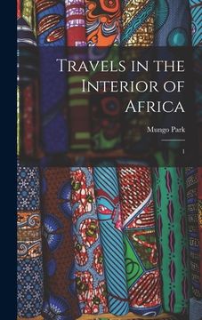 portada Travels in the Interior of Africa: 1 (en Inglés)