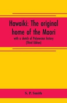 portada Hawaiki: the original home of the Maori; with a sketch of Polynesian history (Third Editon) (in English)