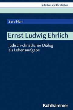 portada Ernst Ludwig Ehrlich: Judisch-Christlicher Dialog ALS Lebensaufgabe (en Alemán)