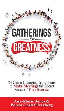 portada Gatherings for Greatness: 24 Game-Changing Ingredients to Make Meetings the Secret Sauce of Your Success (en Inglés)