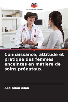portada Connaissance, attitude et pratique des femmes enceintes en matière de soins prénataux (en Francés)