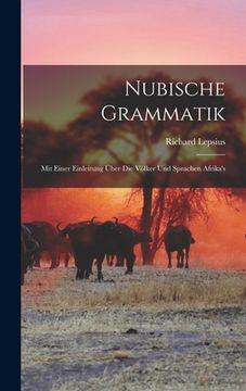 portada Nubische Grammatik: Mit Einer Einleitung Über Die Völker Und Sprachen Afrika's (in German)