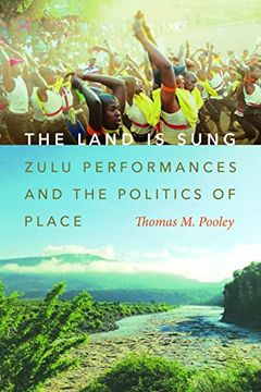 portada The Land is Sung: Zulu Performances and the Politics of Place (Music