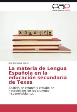 portada La materia de Lengua Española en la educación secundaria de Texas: Análisis de errores y estudio de necesidades de los alumnos hispanohablantes (Spanish Edition)