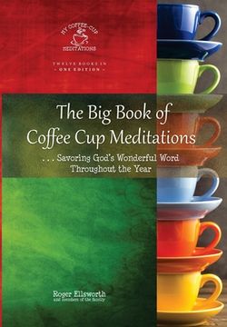 portada The Big Book of Coffee Cup Meditations: . . . Savoring God's Wonderful Word Throughout the Year (en Inglés)