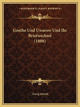 portada Goethe Und Uwarow Und Ihr Briefwechsel (1888) (en Alemán)