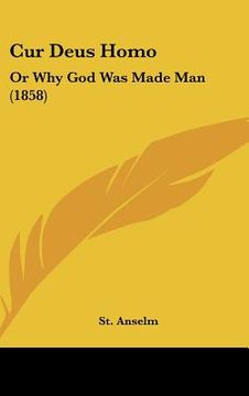 portada cur deus homo: or why god was made man (1858) (in English)