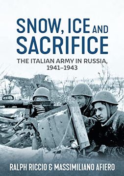 portada Snow, ice and Sacrifice: The Italian Army in Russia, 1941-1943 (en Inglés)