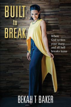 portada Built to Break: When god Writes Your Story and all Hell Breaks Loose (en Inglés)