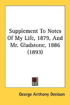 portada supplement to notes of my life, 1879, and mr. gladstone, 1886 (1893) (en Inglés)
