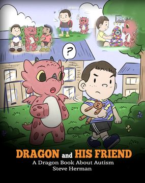 portada Dragon and his Friend: A Dragon Book About Autism. A Cute Children Story to Explain the Basics of Autism at a Child’S Level. 31 (my Dragon Books) (en Inglés)