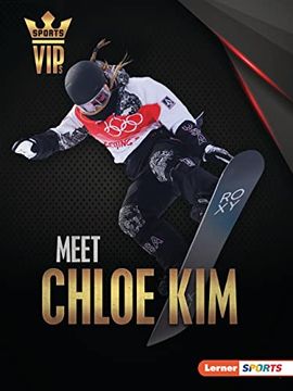 portada Meet Chloe Kim: Snowboarding Superstar (Sports Vips (Lerner ™ Sports)) (en Inglés)