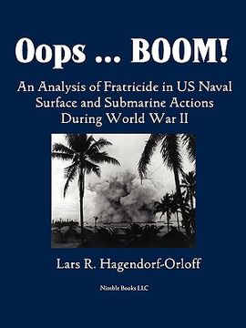 portada oops! boom! an analysis of fratricide in us naval surface and submarine forces in world war ii