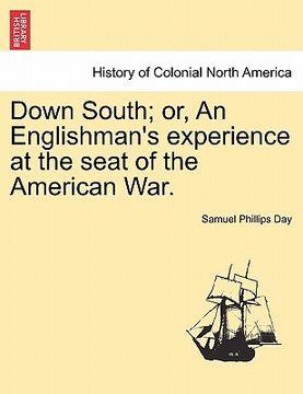 portada down south; or, an englishman's experience at the seat of the american war. vol. ii. (in English)