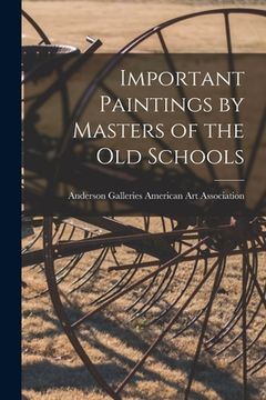 portada Important Paintings by Masters of the Old Schools (en Inglés)