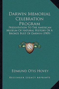 portada darwin memorial celebration program: presentation to the american museum of natural history of a bronze bust of darwin (1909) (en Inglés)