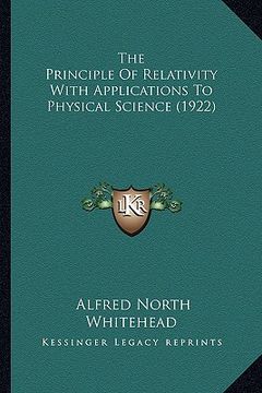 portada the principle of relativity with applications to physical science (1922) (en Inglés)