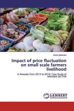 portada Impact of price fluctuation on small scale farmers livelihood (en Inglés)