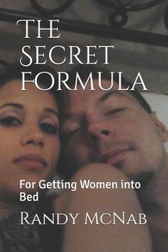 portada The Secret Formula: For Getting Women Into Bed (en Inglés)